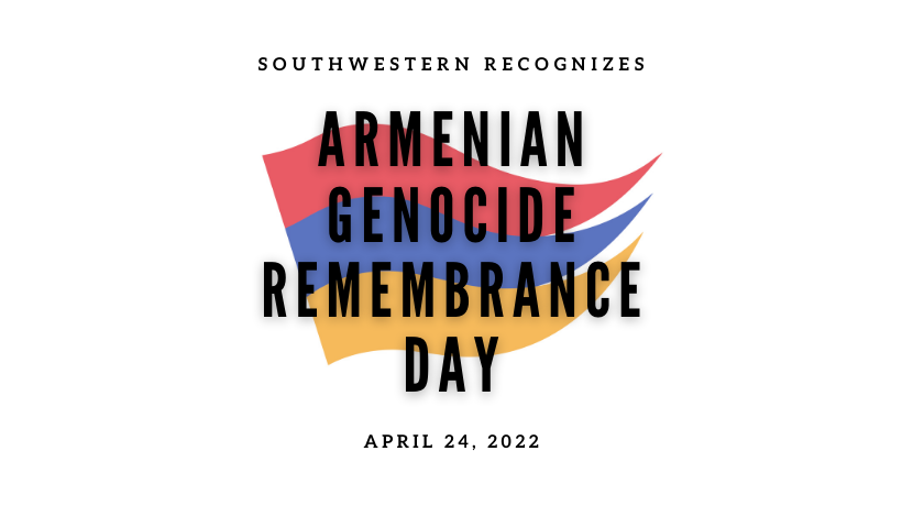 Southwestern Recognizes Armenian Genocide Remembrance Day 2022